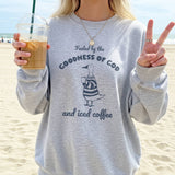 Fueled by the Goodness of God and Iced Coffee Sweatshirt