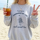 Fueled by the Goodness of God and Sweet Tea Sweatshirt
