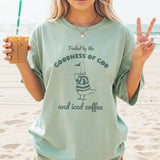 Fueled by the Goodness of God and Iced Coffee T-Shirt