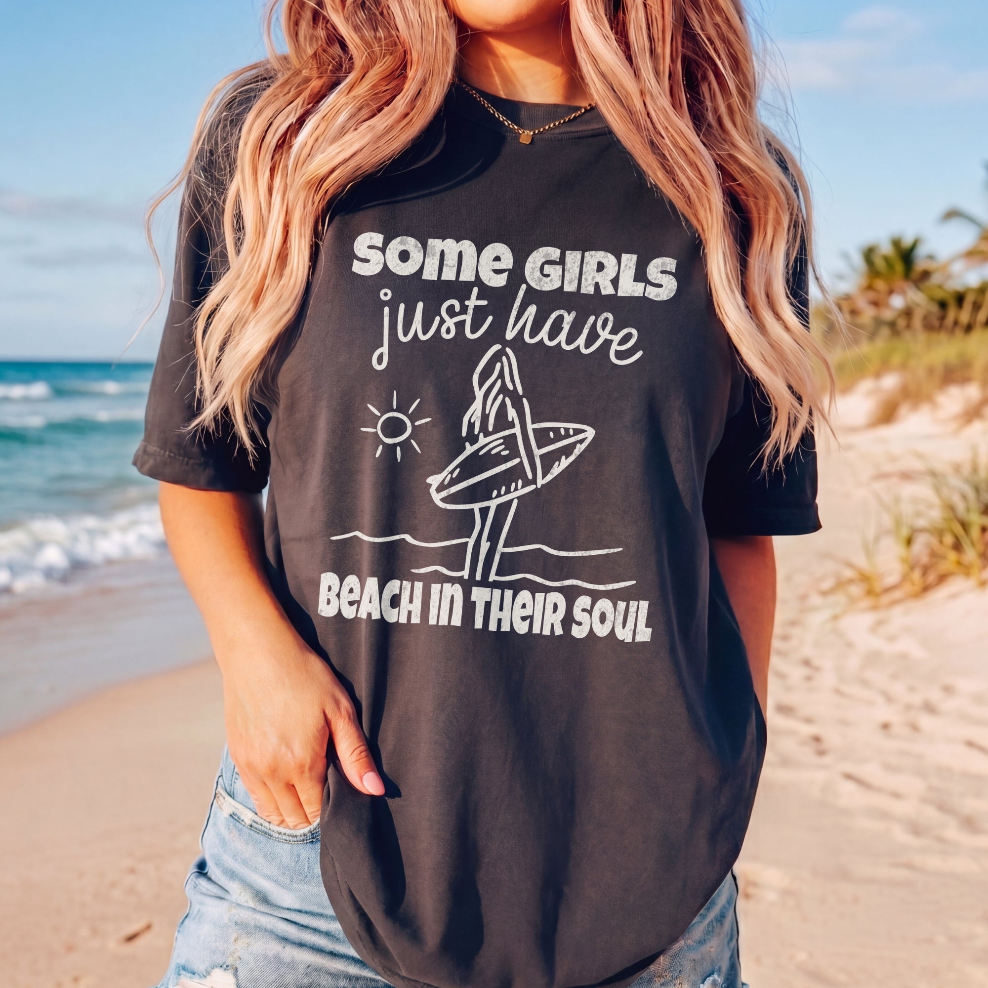 Some Girls Just Have Beach in Their Soul T-Shirt