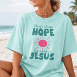 There's Always Hope His Name is Jesus T-Shirt