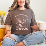 Y'all Need Coffee and Jesus T-Shirt