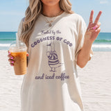 Fueled by the Goodness of God and Iced Coffee T-Shirt