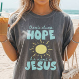 There's Always Hope His Name is Jesus T-Shirt