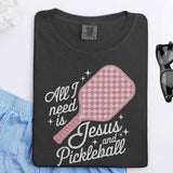 All I need is Jesus and Pickleball T-Shirt