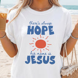 There's Always Hope His Name is Jesus T-Shirt